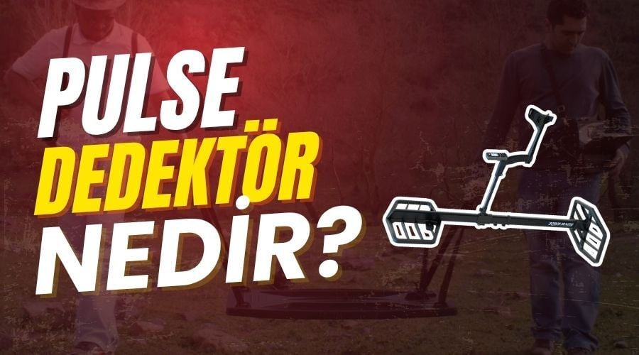 Pulse Dedektör Nedir? | Derin Arama ve Altın Dedektörü Rehberi