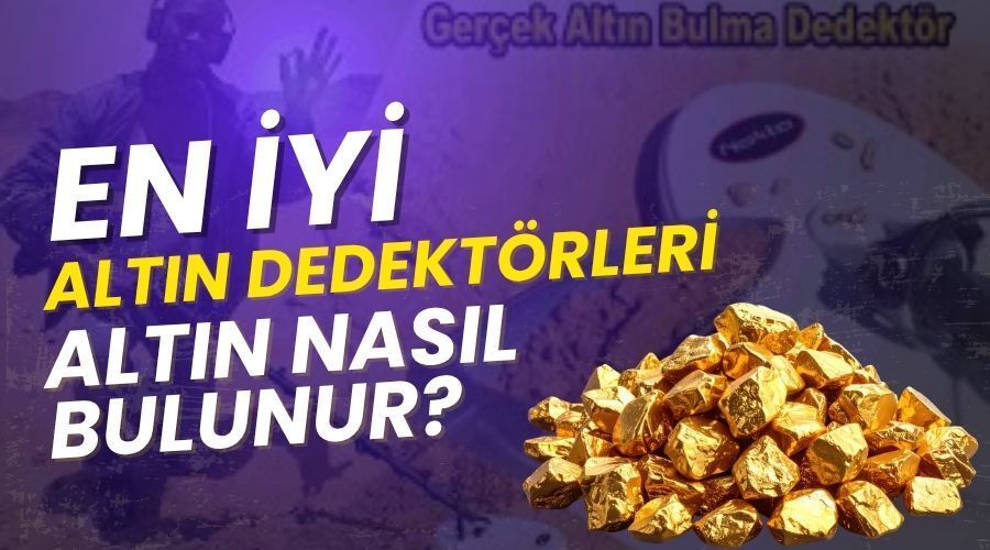 En İyi Altın Dedektörleri ve Altın Arama Rehberi
