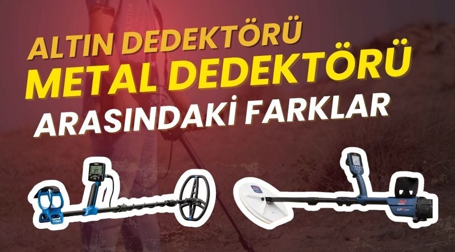 Altın Dedektörü ve Metal Dedektörü Arasındaki Farklar | Dedektör Rehberi