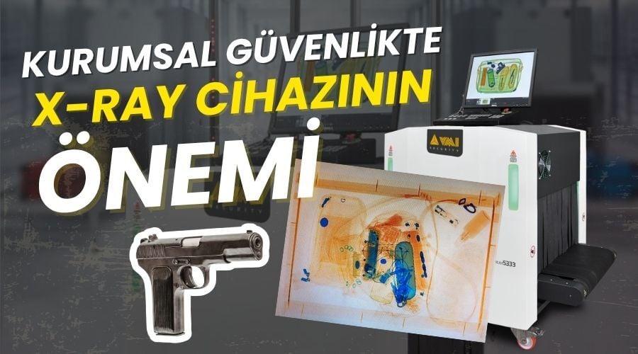 X-Ray Cihazları ve Güvenlik Teknolojilerinde Önemi 