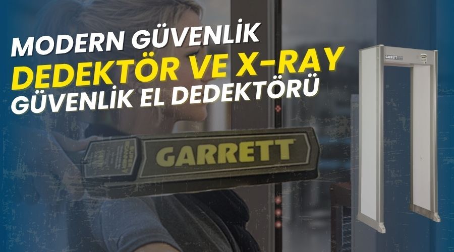 Modern Güvenlik Teknolojileri: X-Ray, Metal Dedektörleri ve Üst Arama Sistemleri