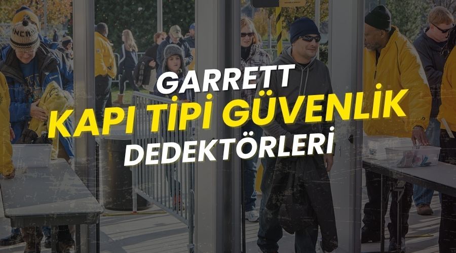 Kapı Tipi Metal Dedektörleri ile Maksimum Güvenlik: GARRETT Çözümleri