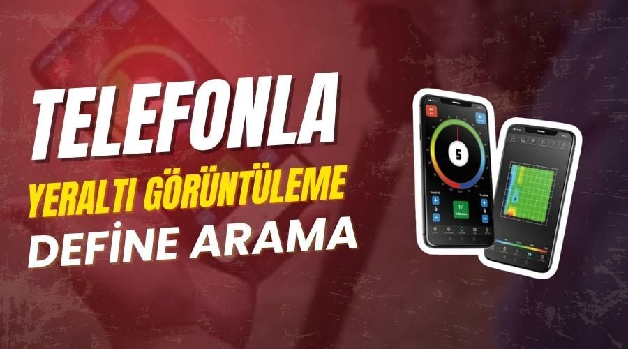 Telefonla Yeraltı Görüntüleme ve Define Arama